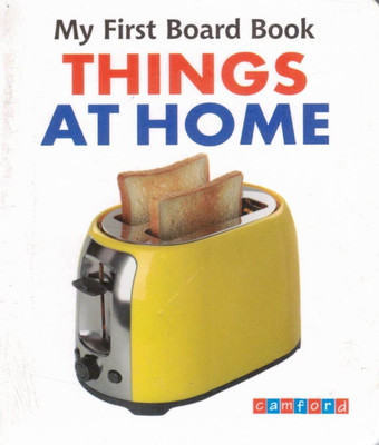 My First Board Book: Things At Home | Everyday Object Recognition For Toddlers | Camford Publications(Hardcover, Genric)