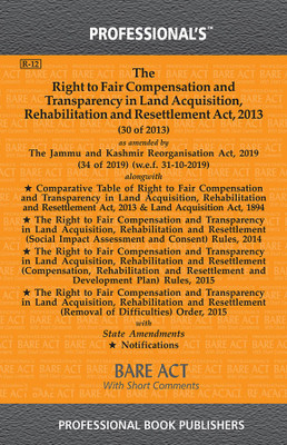 Right To Fair Compensation And Transparency In Land Acquisition Rehabilitation And Resettlement Act, 2013 As Amended By Jammu And Kashmir Reorganisation Act, 2019(Paperback, Professional)