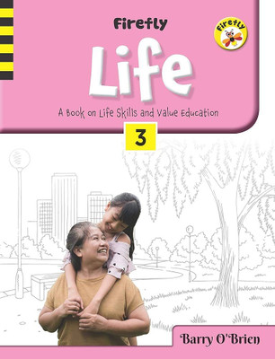 Firefly, Life (A Book On Life Skills And Value Education) Class - 3(Paperback, BARRY O'BRIEN)