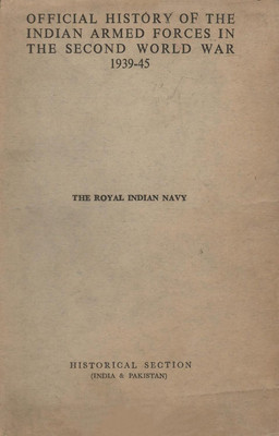 The Royal Indian Navy - Official History Of The Indian Armed Forces In The Second World War 1939-45(Hardcover, Govt. Of India)