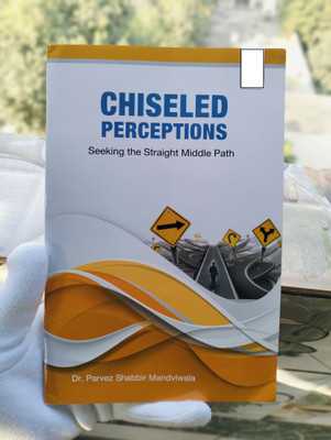 CHISELED PERCEPTIONS I Seeking The Straight Middle Path(Paperback, DR.PARVEZ SHABBIR MANDIWALA)