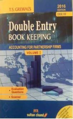 Double Entry Book Keeping: ACCOUNTING FOR PARTNERSHIP FIRMS VOLUME I(Paperback, TS GREWALS)