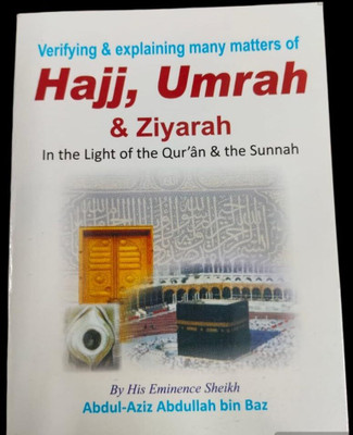 Verifying & Explaining Many Matters Of '' Hajj , Umrah & Ziyarah In The Light Of The Quran & The Sunnah In Pocket Size Book In English Language Indian Good Printed Quality(Paperback, ABDUL-AZIZ ABDULLAH BIN BAZ)