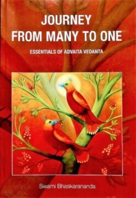 Journey From Many To One: Essentials Of Advaita Vedanta || Swami Bhaskarananda || Advaita Ashrama(Paperback, Swami Bhaskarananda)