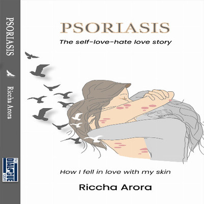 Psoriasis–A Self-Love-Hate Love Story: How I Fell In Love With My Skin(Paperback, Riccha Arora)
