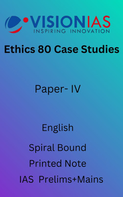 Vision IAS Ethics 80 Case Studies Paper IV Printed Notes For UPSC Civil Services Mains Exam(Spiral Bound, Vision IAS Faculty)