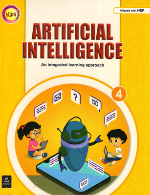 Kips, ARTIFICIAL INTELLIGENCE For Class - 4 (An Integrated Learning Approach)(Paperback, IT EDUCATION)
