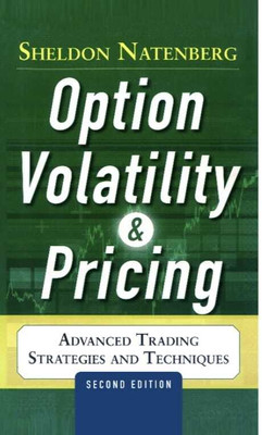 Option Volatility And Pricing: Advanced Trading Strategies And Techniques, 2nd Edition (PROFESSIONAL FINANCE & INVESTM) - Original Book(Paperback, Sheldon Natenberg)