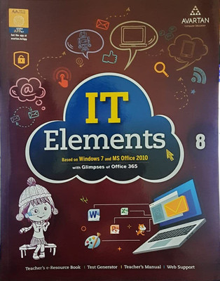 AVARTAN IT Elements Class - VIII (Windows 7 And MS Office 2010 With Updates On Windows 10 And MS Office 2016)(Paperback, AVARTAN)
