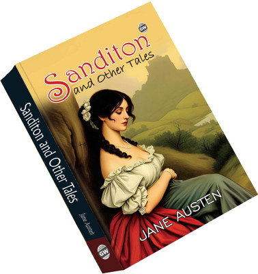 Sanditon And Other Tales (Paperback) :- Anthology Of Classic Romances, Unfinished Yet Inspiring Works, Enduring English Fiction, Cultural Literature Gem, Timeless Storytelling Novel(Paperback, Jane Austen)