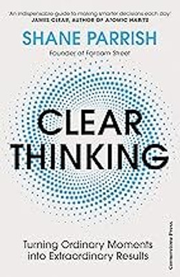 Clear Thinking(Paperback, Shane Parrish)