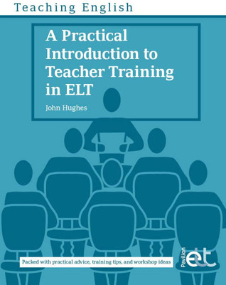 A Practical Introduction To Teacher Training In ELT (Teaching English) By John Hughes(Paperback, John Hughes)