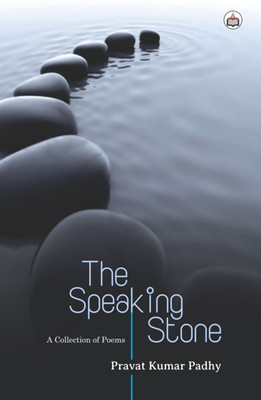 The Speaking Stone (A Collection Of Poems)(Paperback, Pravat Kumar Padhy)