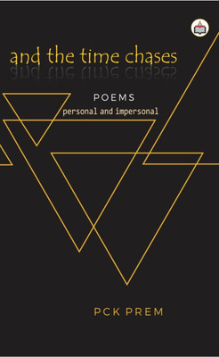 And The Time Chases (Poems – Personal And Impersonal)(Paperback, P C K Prem)