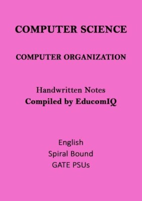 Computer Organisation Notes Of Computer Science For GATE(Spiral Bound, Toppers Notes)