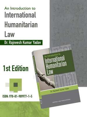 An Introduction To International Humanitarian Law(Paperback, Dr. Rajneesh Kumar Yadav)
