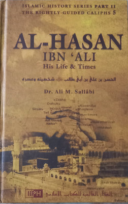 Al-Hasan Ibn Ali - His Life & Times(Hardcover, Dr. Ali M.Sallabi)