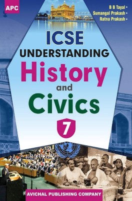 Apc Icse Understanding History And Civics Class 7(Paperback, B.B TAYAL, SUMANGAL PRAKASH, RATNA PRAKASH)