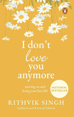 I Don't Love You Anymore: Moving On And Living Your Best Life(Paperback, Rithvik Singh)