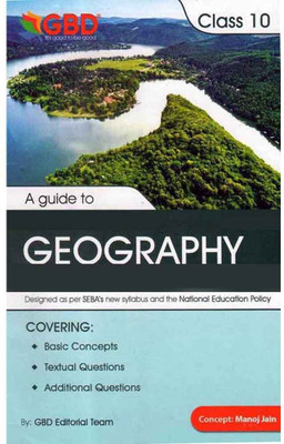 Gbd: Geography [english Medium]: A Guide To Geography For Class 10 In English Medium: Designed With Special Focus On National Education Policy [nep]: Includes Basic Concepts, Textual Questions And Answers, Additional Questions With Answers(Paperback, GBD EDITORIAL TEAM)