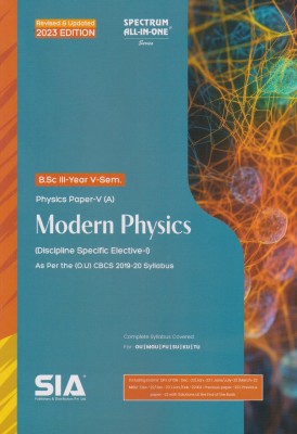 Modern Physics (Physics Paper-V (A)) Discipline Specific Elective-I B.Sc III-Year V-Sem As Per The (O.U) CBCS 2019-20 Syllabus Revised & Updated 2023 Edition(Paperback, SIA Publishers & Distributors Pvt Ltd)