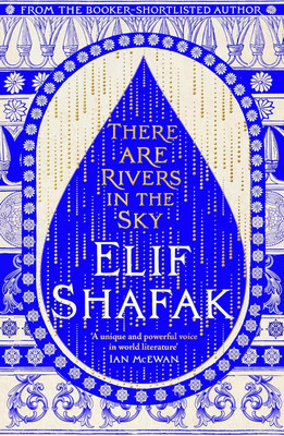 There Are Rivers In The Sky Paperback – July 27, 2024 By Shafak Elif (Author)(Paperback, Shafak Elif)