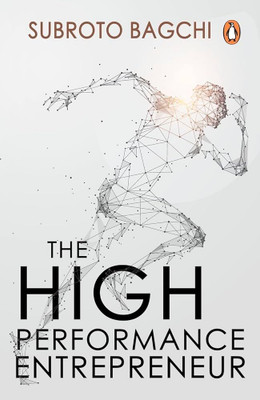 The High Performance Entrepreneur - Golden Rules For Success In Today's World (English, Paperback, Bagchi Subroto)(Paperback, Bagchi Subroto)