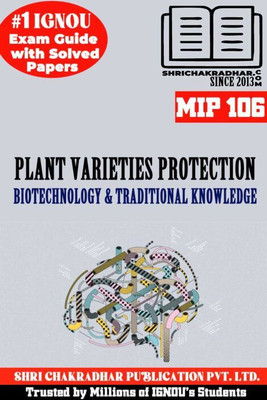 IGNOU MIP 106 Solved Guess Papers From IGNOU Study Material/Help Book/Guidebook Titled Plant Varieties Protection, Biotechnology And Traditional Knowledge For Exam Preparations (Latest Syllabus) IGNOU PGDIPR IGNOU PG Diploma In Intellectual Property Rights Mip106(Paperback, BHAVYA KUMAR SAHNI) IGNOU MIP 106 Solved Guess Papers From IGNOU Study Material/Help Book/Guidebook Titled Plant Varieties Protection, Biotechnology And Traditional Knowledge For Exam Preparations (Latest Syllabus) IGNOU PGDIPR IGNOU PG Diploma In Intellectual Property Rights Mip106(Paperback, BHAVYA KUMAR SAHNI)