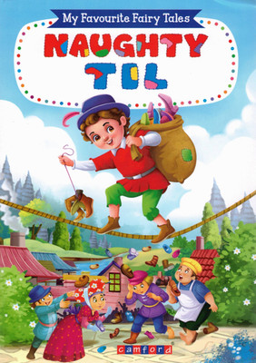 Naughty Til | My Favourite Fairy Tales | Fun & Mischievous Story Book For Children | Camford Publications(Paperback, Generic)
