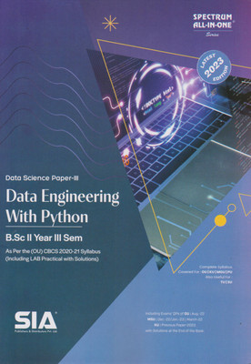 Data Engineering With Python (Data Science Paper-III) B.Sc II-Year III-Sem (As Per The (OU) CBCS 2020-21 Syllabus (Including LAB Practical With Solutions) Latest 2023 Edition(Paperback, SIA Team Of Experts) Data Engineering With Python (Data Science Paper-III) B.Sc II-Year III-Sem (As Per The (OU) CBCS 2020-21 Syllabus (Including LAB Practical With Solutions) Latest 2023 Edition(Paperback, SIA Team Of Experts)