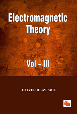 Electromagnetic Theory - Vol.3(Hardcover, OLIVER HEAVISIDE)