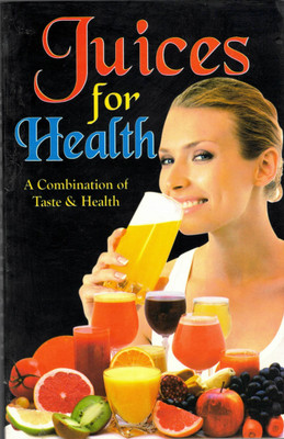 Juices For Health Book || A Combination Of Taste & Health(Paperback, Dr. Rajeev Sharma)
