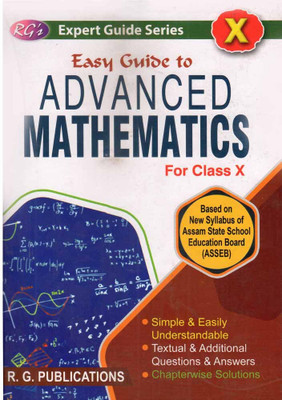 Easy Guide To Advanced Mathematics For Class 10 :: English Medium :: RG Publications :: Based On New ASSEB Syllabus :: Chapter Wise Solutions & Questions :: HSLC Exam Guide(Paperback, Expert Team of Academicians) Easy Guide To Advanced Mathematics For Class 10 :: English Medium :: RG Publications :: Based On New ASSEB Syllabus :: Chapter Wise Solutions & Questions :: HSLC Exam Guide(Paperback, Expert Team of Academicians)