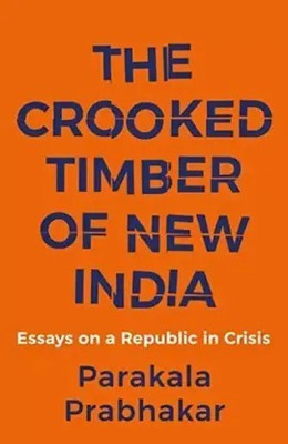 The Crooked Timber Of New India With(Paperback, Parakala Prabhakar)