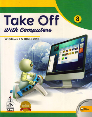 Take Off With Computers Class - 8 Window 7 & Office 2010(Paperback, Deepa Bhandari)