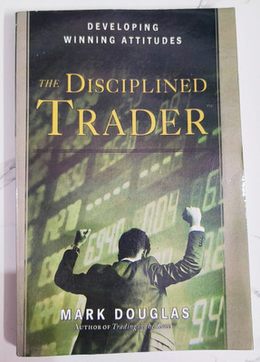 The Disciplined Trader Paperback(Paperback, Mark Douglas)