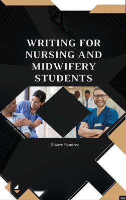 WRITING FOR NURSING AND MIDWIFERY STUDENTS (C262) BOOK By Shawn Ramirez(Paperback, Shawn Ramirez)