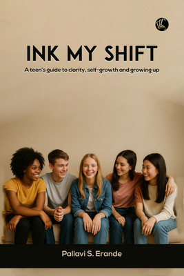 Ink My Shift | A Teen's Guide To Clarity, Self-Growth And Growing Up - Teens Guide And Journal Book For Teenagers And Parents Who Want To Shape Their Child(Paperback, Pallavi S. Erande)