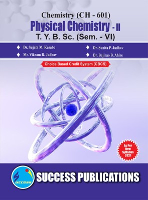 CH-601_Physical Chemistry-II,T.Y.B.Sc Sem-VI(Paperback, Dr. Sujata M. Kasabe, Dr. Sunita P. Jadhav, Mr. Vikram R. Jadhav, Dr. Bajirao B. Ahire)