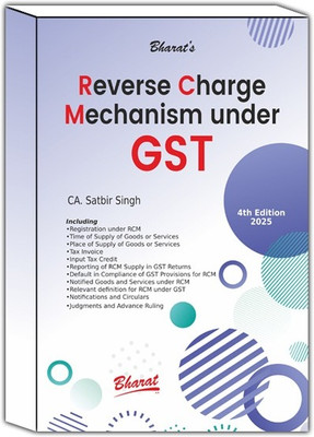 Bharat’s Reverse Charge Mechanism Under Gst 4th Edition 2025(Paperback, CA. SATBIR SINGH)
