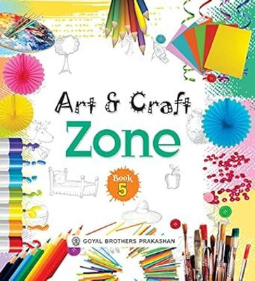 Goyal Art And Craft Zone Book 5 2025 Edition(Paperback, A Panel of teachers)