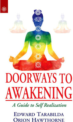 Doorways To Awakening: A Guide To Self Realization(Paperback, Edward Tarabilda, Orion Hawthorne)
