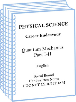 Career Endeavour Physical Science Optional Handwritten Notes Of Quantum Mechanics Part I-II For UGC Net CSIR(Spiral Bound, Career Endeavour)