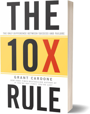 The 10x Rule : The Only Difference Between Success And Failure(Hardcover, Grant Cardone)