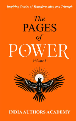 The Pages Of Power Volume 3(Inspiring Stories Of Transformation And Triumph (Become Unstoppable))(Paperback, Sweta Samota)