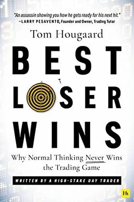 Best Loser Wins: Why Normal Thinking Never Wins The Trading Game – Written By A High-Stake Day(Paperback, Tom Hougaard)