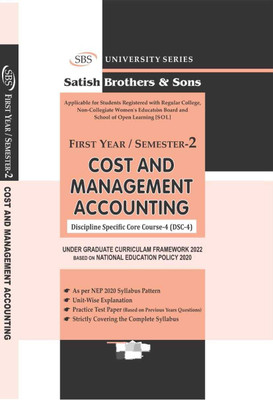 SBS Delhi University 1st Year Semester 2 Cost And Management Accounting DSC 4 NEP/UGCF Applicable SOL & Regular & NCWEB Previous Year Papers Perfect Paperback – 1 January 2023(Paperback, Satish Brothers & Sons) SBS Delhi University 1st Year Semester 2 Cost And Management Accounting DSC 4 NEP/UGCF Applicable SOL & Regular & NCWEB Previous Year Papers Perfect Paperback – 1 January 2023(Paperback, Satish Brothers & Sons)