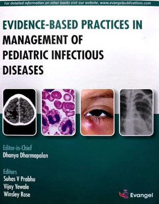 Evidence Based Practices In Management Of Pediatric Infectious Diseases By Dhanya Dharmapalan, Suhas V Prabhu, Vijay Yewale, Winsley Rose(Hardcover, Dhanya Dharmapalan, Suhas V Prabhu, Vijay Yewale, Winsley Rose) Evidence Based Practices In Management Of Pediatric Infectious Diseases By Dhanya Dharmapalan, Suhas V Prabhu, Vijay Yewale, Winsley Rose(Hardcover, Dhanya Dharmapalan, Suhas V Prabhu, Vijay Yewale, Winsley Rose)