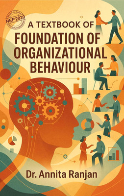 A Textbook Of Foundation Of Organizational Behaviour(Paperback Softcover, Dr. Annita Ranjan)