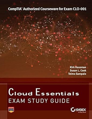 Cloud Essentials: CompTIA Authorized Courseware For Exam CLO-001 By Kirk Hausman, Susan L.Cook, Telmo Sampaio(Paperback, Kirk Hausman, Susan L.Cook, Telmo Sampaio)